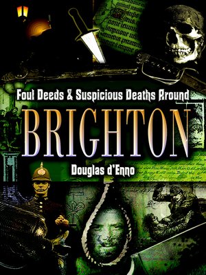 cover image of Foul Deeds & Suspicious Deaths around Brighton